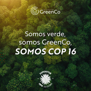GreenCo en la COP 16: Sembrando el cambio hacia un futuro sostenible